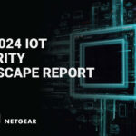 Netgear e BitDefender pubblicano l’IoT Security Landscape Report 2024