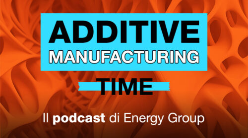 Additive Manufacturing Time: arriva il nuovo podcast dedicato alla stampa 3D