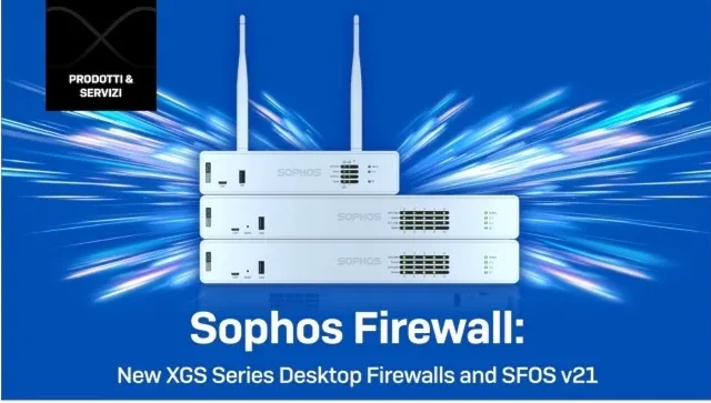 Sophos presenta i nuovi desktop firewall XGS Series